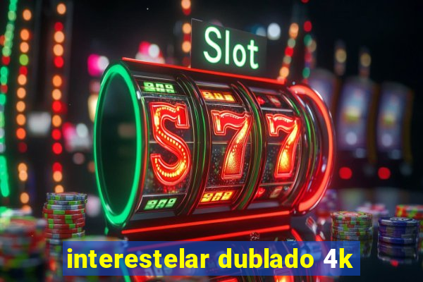 interestelar dublado 4k